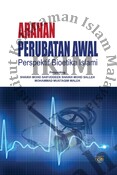 Buku Arahan Perubatan Awal : Perspektif Bioetika Islami