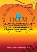 Kajian Tekanan Mental Dalam Konflik Perkahwinan: Cadangan Penyelesaian Alternatif di Bawah Peruntukan Fasakh